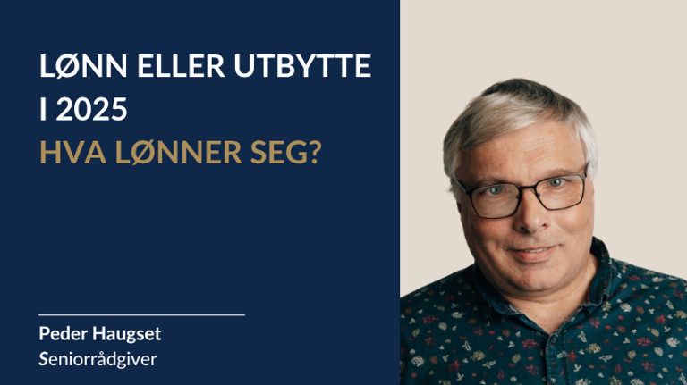 Lønn eller utbytte i 2025 – hva lønner seg?